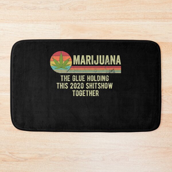 Item preview, Marijuana The Glue Holding This 2020 Shitshow Together designed and sold by majuga.