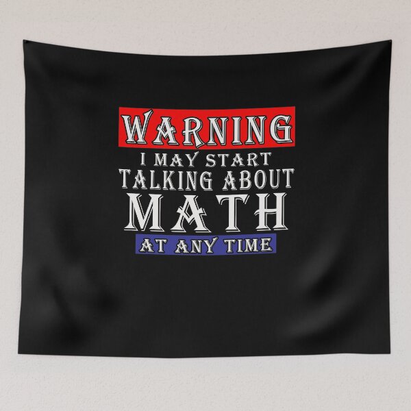 Item preview, Warning I May Start Talking About Math At Any Time Funny Gift Idea designed and sold by majeed10.