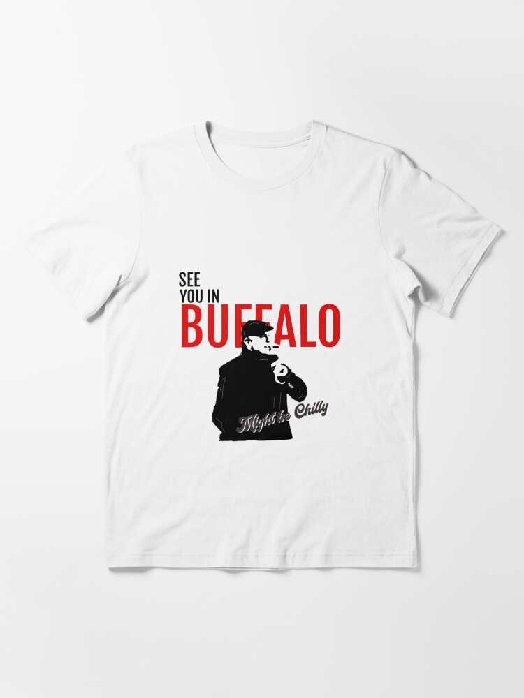 See you in Buffalo might be chilly Steve Tasker shirt, hoodie, sweatshirt  and tank top