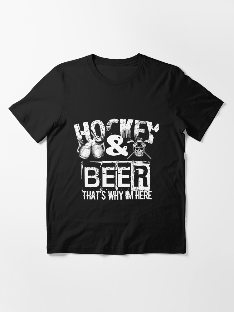 Alternate view of Hockey And Beer That's Why I'm Here Essential T-Shirt