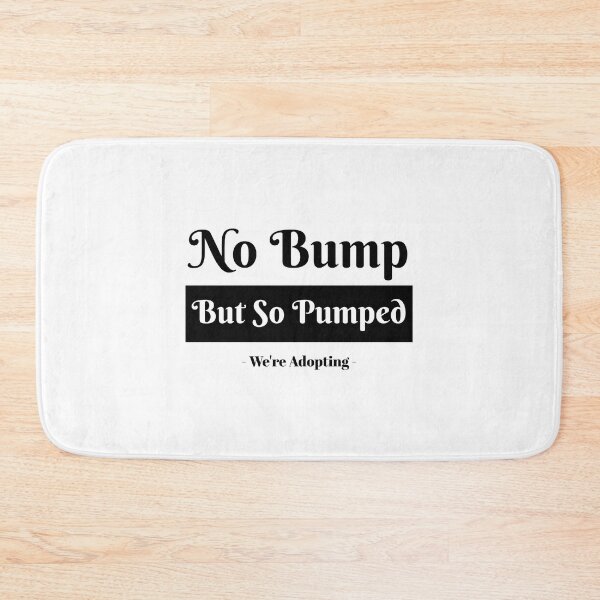 Item preview, No Bump But So Pumped designed and sold by NeverGetsOld.