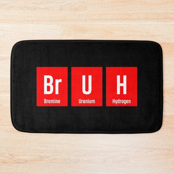 Item preview, Bruh Chemistry Periodic Table Science designed and sold by WarmlyGreetings.