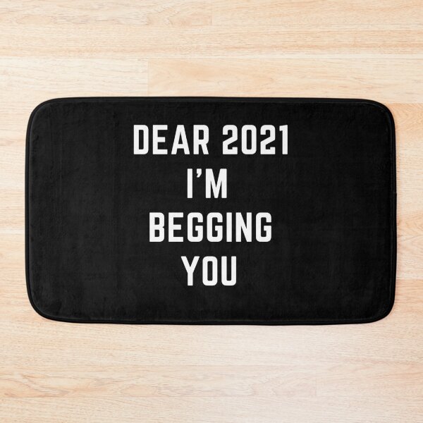 Item preview, Dear 2021 I'm Begging You - 2021 Quotes designed and sold by TeensArts.