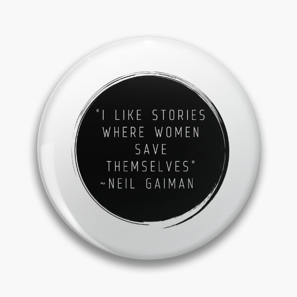 Item preview, "I like stories where women save themselves" | Quote by Neil Gaiman designed and sold by cattiktoks1718.