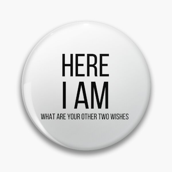 Item preview, Here I am. What are your other two wishes? designed and sold by InkTeeArt.