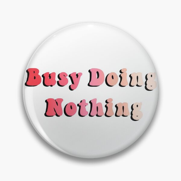 Item preview, Busy Doing Nothing designed and sold by Budoorsaeedoo.