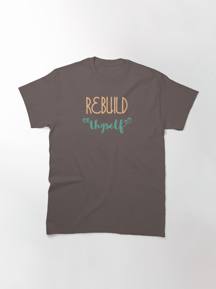 Alternate view of Rebuild Thyself Classic T-Shirt