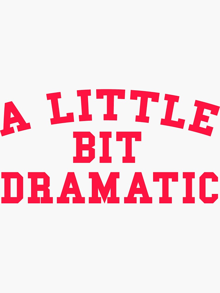 Little bit. A little bit dramatic. A little bit dramatic принт. A little bit of English.