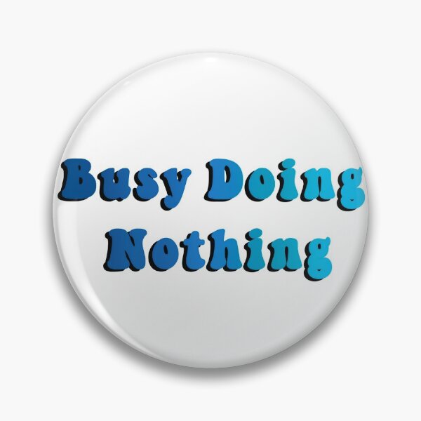 Item preview, Busy Doing Nothing designed and sold by Budoorsaeedoo.