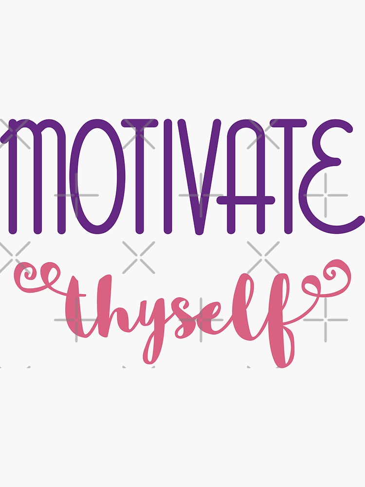 Motivate Thyself by a-golden-spiral