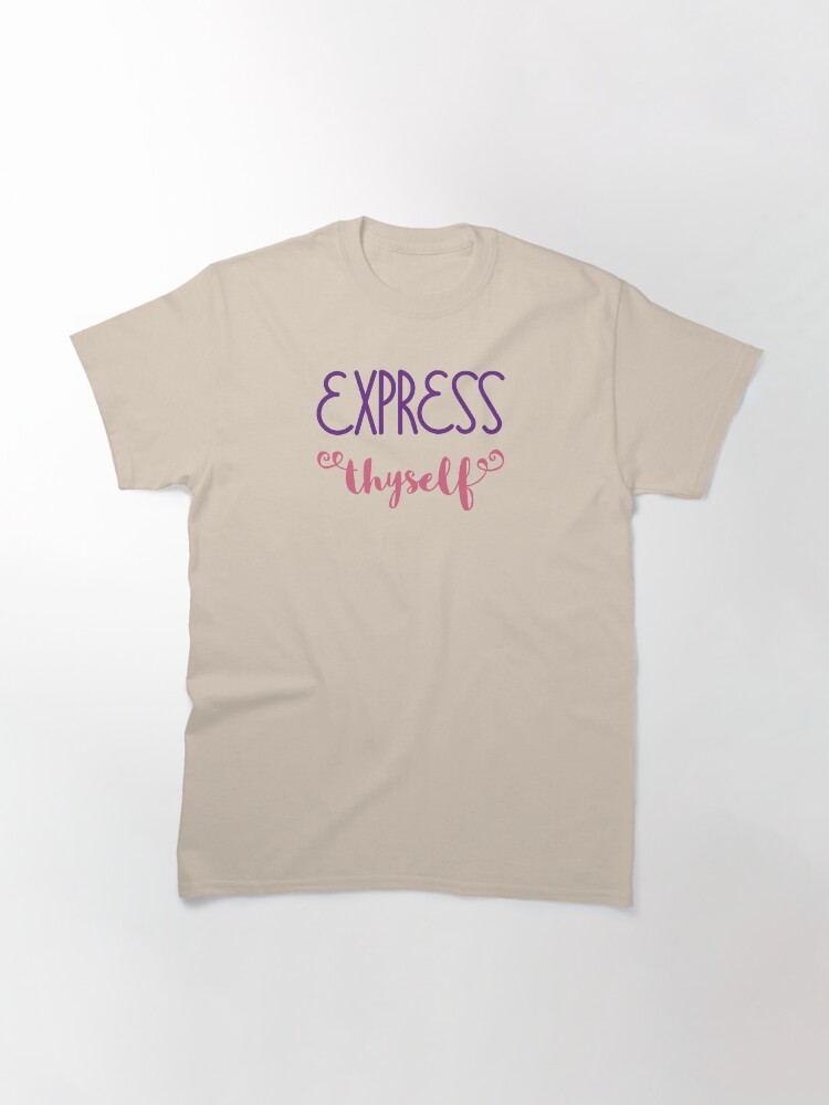 Alternate view of Express Thyself Classic T-Shirt