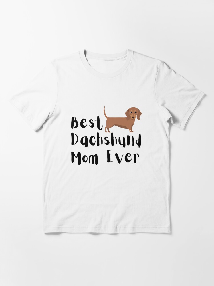 best dachshund mom ever shirt