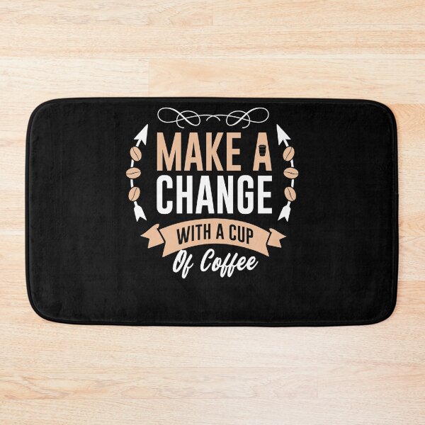 Item preview, Make A Change With A Cup of Coffee designed and sold by PrintexDesigns.