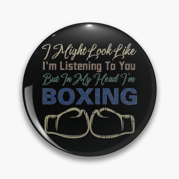 Item preview, I might look like I'm listening to you. But in my head, I'm boxing | boxing funny sayings quotes designed and sold by Awesome 4 all.