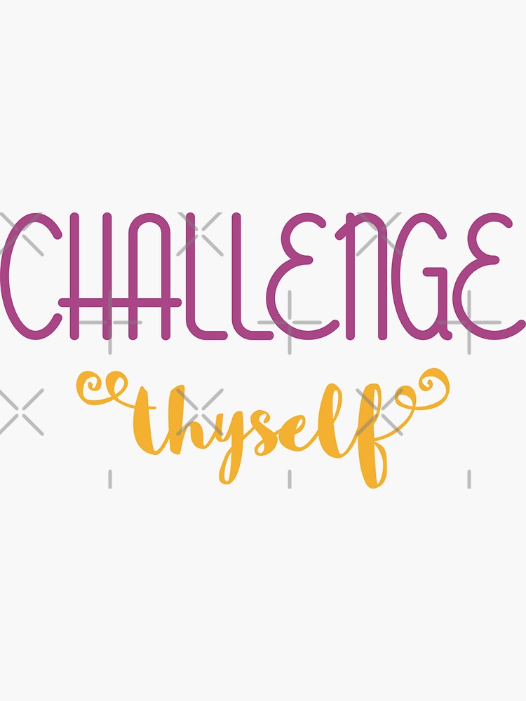 Challenge Thyself by a-golden-spiral