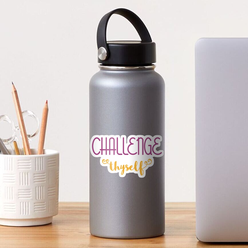 Challenge Thyself Sticker