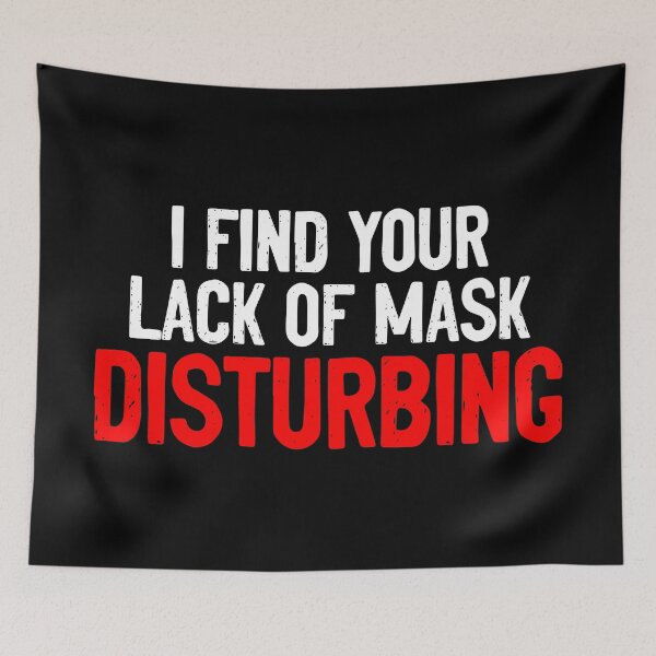 Item preview, I Find Your Lack Of Mask Disturbing Coronavirus designed and sold by Sour Soul.
