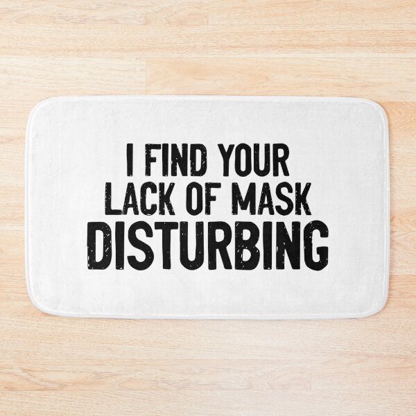 Item preview, I Find Your Lack Of Mask Disturbing Covid designed and sold by Sour Soul.