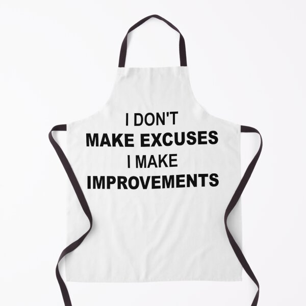 Item preview, I Don't Make Excuses I Make Improvements designed and sold by Andrea Lina.