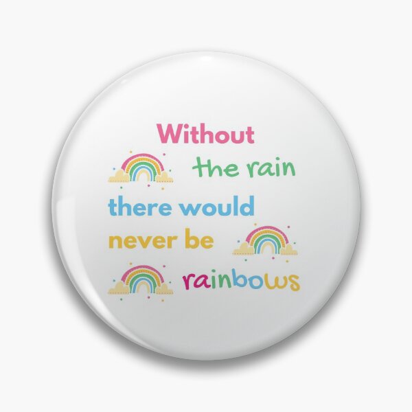 Item preview, Without the rain there would never be rainbows designed and sold by daguilon.