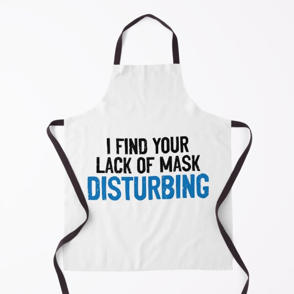 Item preview, I Find Your Lack Of Mask Disturbing Covid19 designed and sold by Sour Soul.