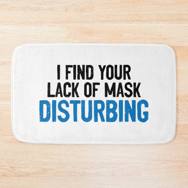 Item preview, I Find Your Lack Of Mask Disturbing Covid19 designed and sold by Sour Soul.