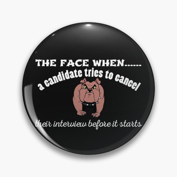 Item preview, The face when a candidates tries to cancel their interview before it starts for dog loving recruiters  Funny Design designed and sold by Click-Like.