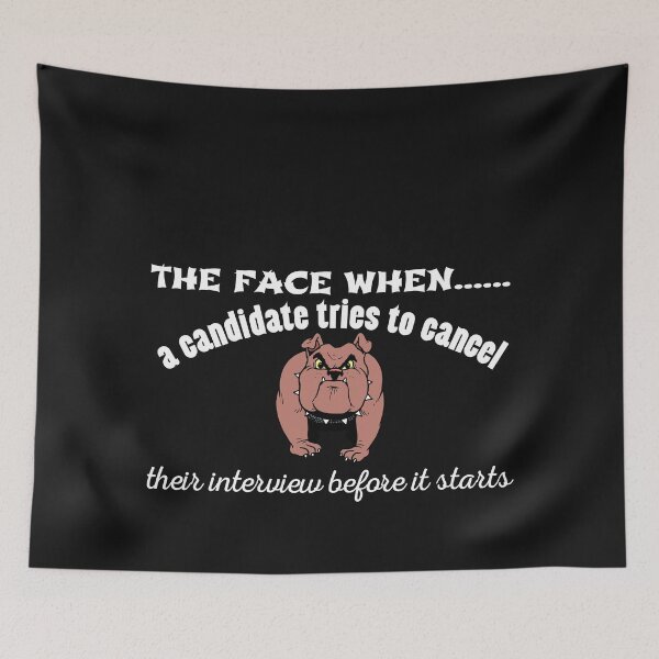 Item preview, The face when a candidates tries to cancel their interview before it starts for dog loving recruiters  Funny Design designed and sold by Click-Like.