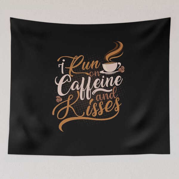 Item preview, I run on caffeine and kisses with hot steaming coffee designed and sold by Schallerer.