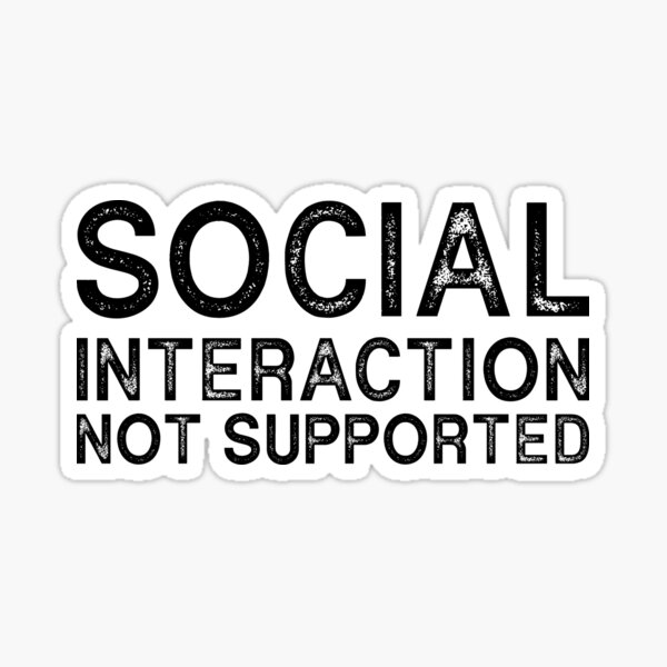 Item preview, Social Interaction Not Supported , Funny Social Anxiety designed and sold by ambaart.