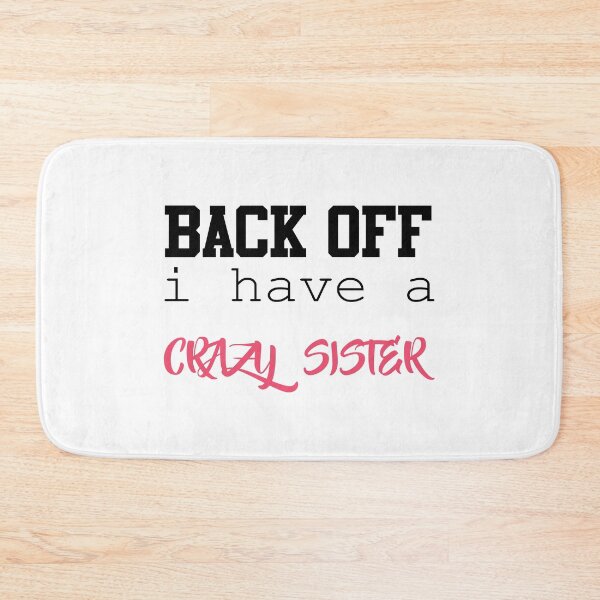 Item preview, Back Off I Have A Crazy Sister designed and sold by magicos1.