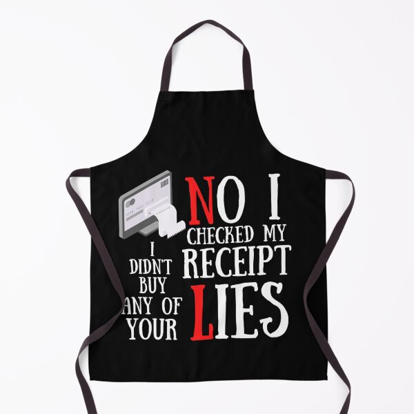 Item preview, No I Checked My Receipt I Didn't Buy Any Of Your Lies designed and sold by Vibing-Right.