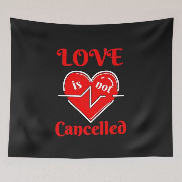 Item preview, Love is not Cancelled St Valentines Day 2021  designed and sold by KatesFunnyArt.