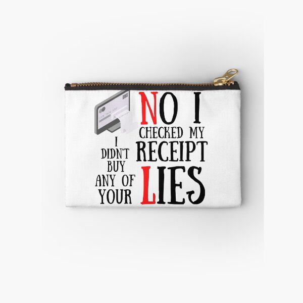 Item preview,  No I Checked My Receipt I Didn't Buy Any Of Your Lies designed and sold by Vibing-Right.