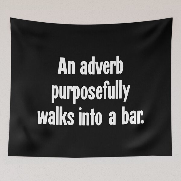 Item preview, An Adverb Purposefully Walks Into A Bar designed and sold by Good-Looking Corpse.
