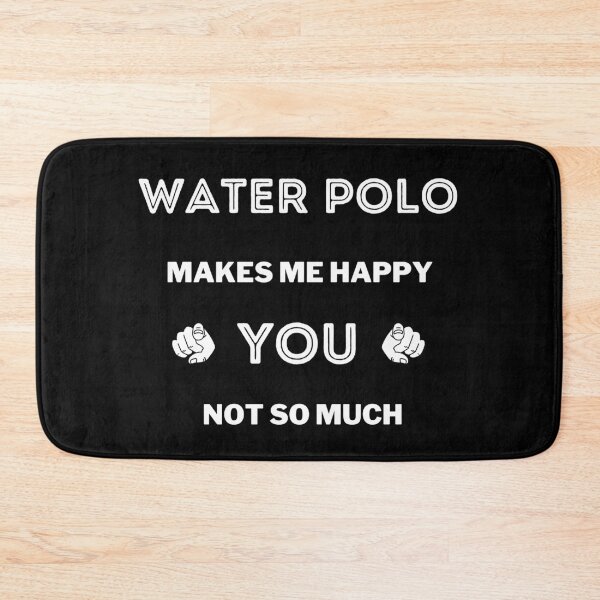 Item preview, Water polo makes me happy. You not so much designed and sold by TheGreenGoat.