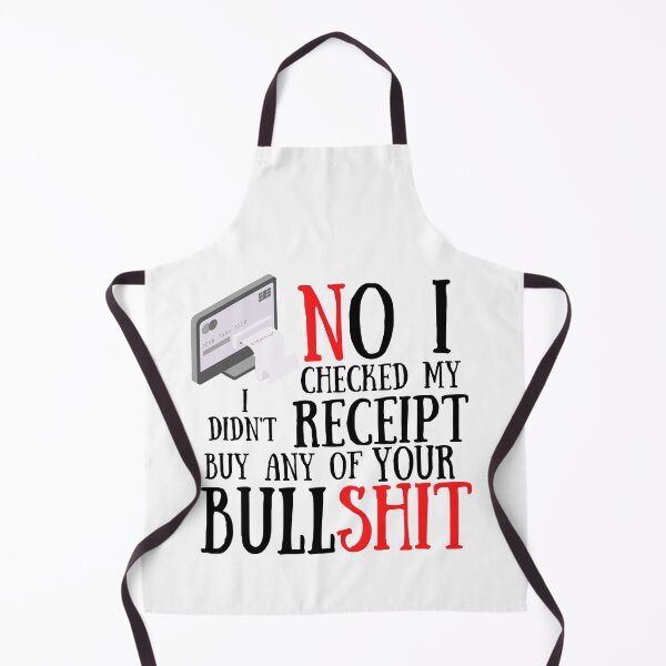 Item preview,  No I Checked My Receipt I Didn't Buy Any Of Your Bullshit designed and sold by Vibing-Right.