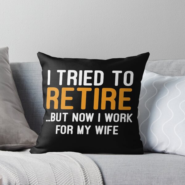 Item preview, I Tried To Retire But Now I Work For My Wife designed and sold by Andrea Lina.