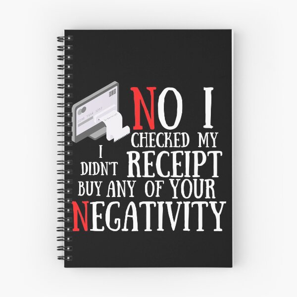 Item preview,  No I Checked My Receipt I Didn't Buy Any Of Your Negativity designed and sold by Vibing-Right.