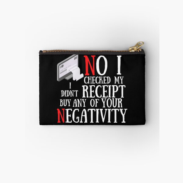 Item preview,  No I Checked My Receipt I Didn't Buy Any Of Your Negativity designed and sold by Vibing-Right.