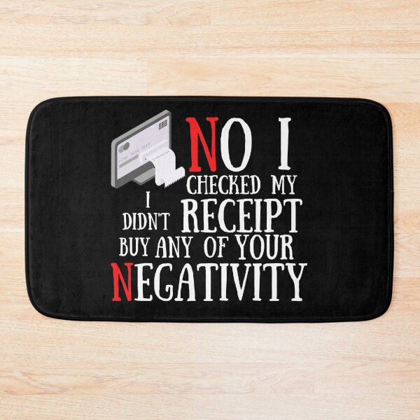 Item preview,  No I Checked My Receipt I Didn't Buy Any Of Your Negativity designed and sold by Vibing-Right.