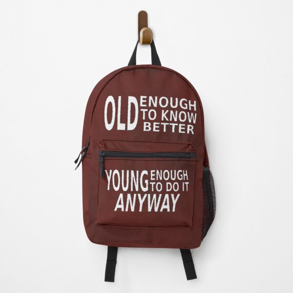 Item preview, Old Enough to Know Better, Young Enough To Do It Anyway designed and sold by SolarCross.