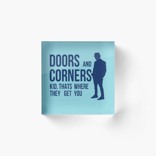 Doors And Corners Kid Thats Where They Get You Acrylic Block