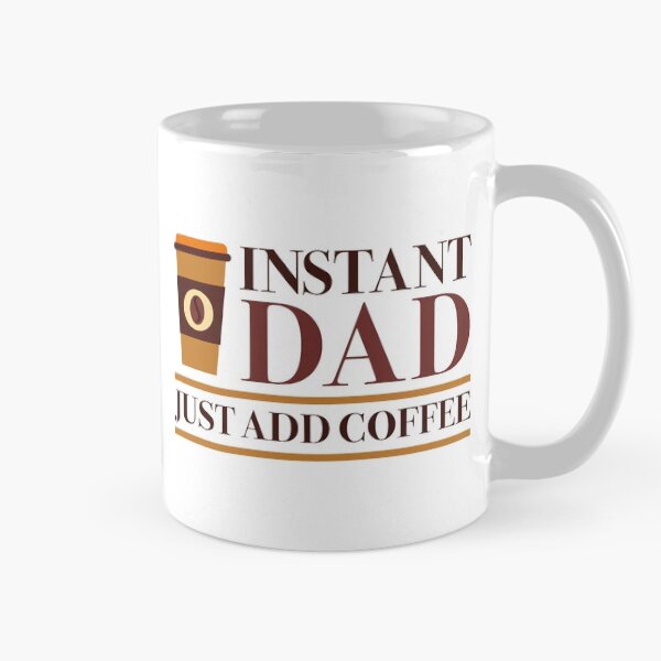 Item preview, Instant Dad Just Add Coffee designed and sold by cherrific.