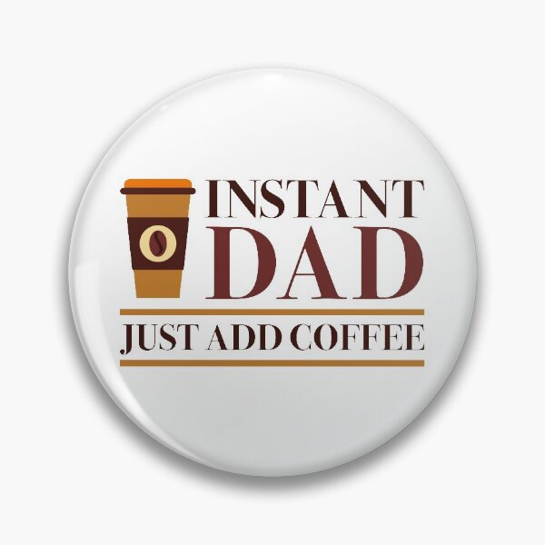 Item preview, Instant Dad Just Add Coffee designed and sold by cherrific.