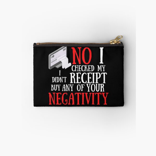 Item preview,  No I Checked My Receipt I Didn't Buy Any Of Your Negativity designed and sold by Vibing-Right.