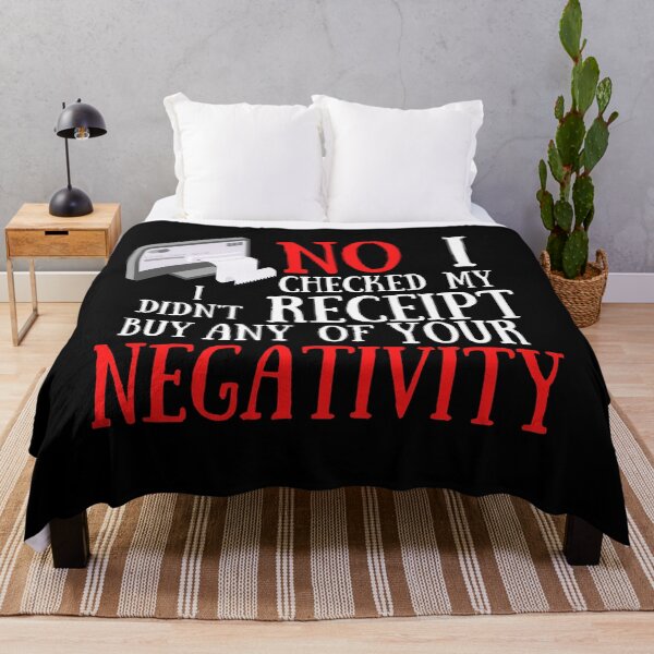 Item preview,  No I Checked My Receipt I Didn't Buy Any Of Your Negativity designed and sold by Vibing-Right.