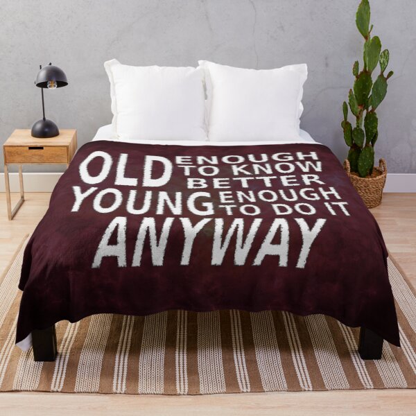 Item preview, Old Enough to Know Better, Young Enough To Do It Anyway designed and sold by SolarCross.