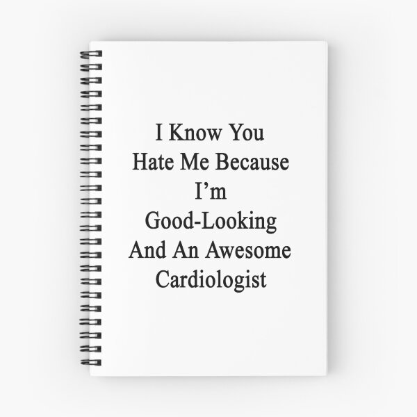 Item preview, I Know You Hate Me Because I'm Good Looking And An Awesome Cardiologist  designed and sold by supernova23.