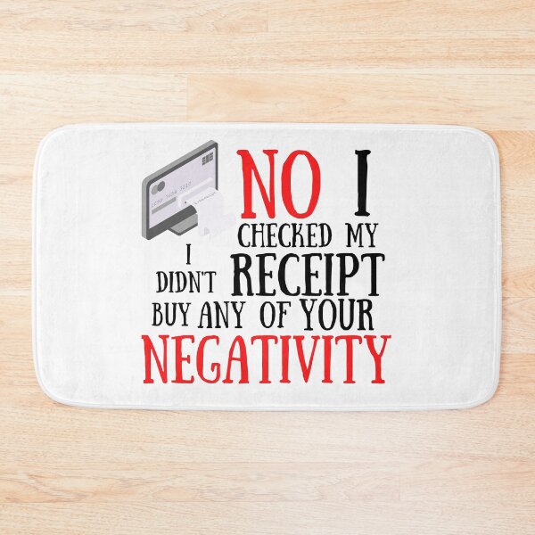 Item preview,  No I Checked My Receipt I Didn't Buy Any Of Your Negativity designed and sold by Vibing-Right.